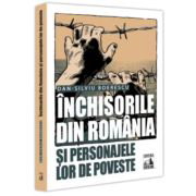 Inchisorile din Romania si personajele lor de poveste - Dan-Silviu Boerescu, 
