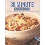30 Minute Cookbook: Over 220 Dishes You Can Cook in Less Than Half an Hour