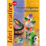 Brăţări şi figurine din elastice. Idei creative 115 - Paperback brosat - Madaras Kata - Casa, 