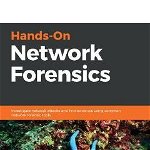 Hands-On Network Forensics: Investigate network attacks and find evidence using common network forensic tools - Nipun Jaswal, Nipun Jaswal