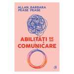 Abilitati De Comunicare Ed. Iii, Allan Pease,Barbara Pease - Editura Curtea Veche