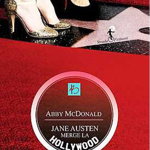 Jane Austen merge la Hollywood - Abby McDonald, All