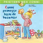 Conni Primeste Bani De Buzunar, Annette Steinhauer,  Liane Schneider - Editura Casa