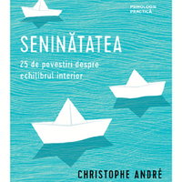 Seninătatea. 25 de povestiri despre echilibrul interior - Christophe Andre, Trei