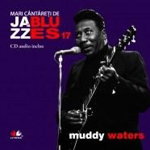 Jazz si Blues. Muddy Waters. Vol. 17