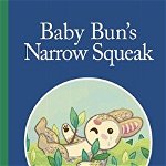 Baby Bun's Narrow Squeak