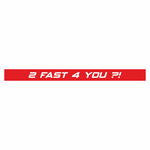 Sticker auto tuning, cu mesaj, 2 fast 4 you ?!, Rosu, 80 x 6.5, Priti Global