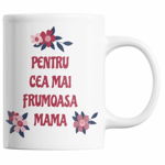 Cana cadou Pentru cea mai frumoasa mama, de 8 Martie - ziua Mamei sau ziua Femeii, Priti Global, 300 ml, Priti Global