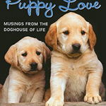 Puppy Love: Musings from the Doghouse of Life 'With Puppy Charm