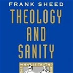 Theology and Sanity, Paperback - Frank Sheed