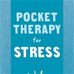 Pocket Therapy for Stress: Quick Mind-Body Skills to Find Peace, Paperback - Claire Michaels Wheeler