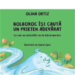 Bolboroc isi cauta un prieten adevarat - Olina Ortiz