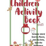 Christmas Activity Book for Kids: Ages 6-10: A Creative Holiday Coloring