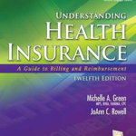 Understanding Health Insurance: A Guide to Billing and Reimbursement (with Premium Website, 2 Terms (12 Months) Printed Access Card for Cengage Encode (Understanding Health Insurance)