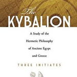 The Kybalion: A Study of the Hermetic Philosophy of Ancient Egypt and Greece