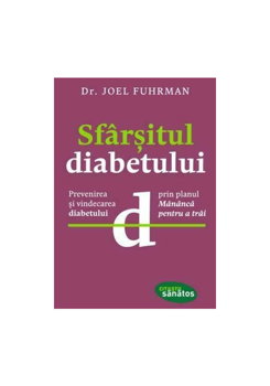 Sfârşitul diabetului - Paperback brosat - Joel Fuhrman - Lifestyle, 