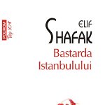 eBook Bastarda Istanbulului - Elif Shafak, Elif Shafak