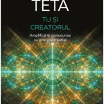 Terapia Teta: Tu și creatorul - Paperback brosat - Vianna Stibal - Adevăr divin, 