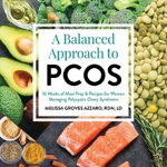 A Balanced Approach To Pcos: 16 Weeks Of Meal Prep & Recipes For Women Managing Polycystic Ovary Syndrome - Melissa Groves