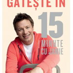 Gateste in 15 minute cu Jamie -carte- Jamie Oliver - Curtea Veche, Curtea Veche