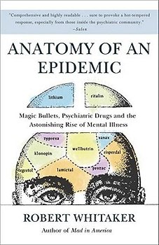 Anatomy of an Epidemic: Magic Bullets, Psychiatric Drugs, and the Astonishing Rise of Mental Illness in America, Paperback - Robert Whitaker
