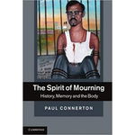 The Spirit of Mourning: History, Memory and the Body - Paul Connerton, Cambridge University Press