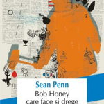 Bob Honey care face si drege - Sean Penn, Polirom