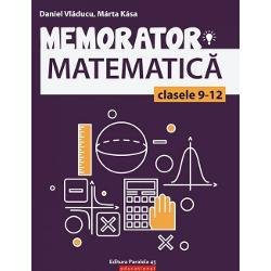 Memorator de matematică pentru clasele IX-XII - Paperback brosat - Daniel Vlăducu, Marta Kasa - Paralela 45 educațional, 