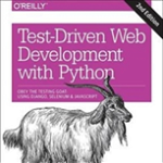 Test-Driven Development with Python: Obey the Testing Goat: Using Django