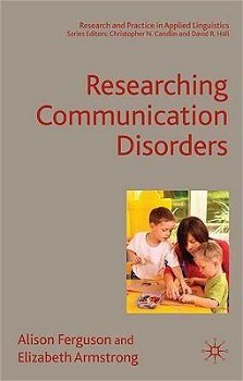  Researching Communication Disorders | Elizabeth Armstrong, Alison Ferguson, Palgrave Macmillan
