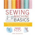 Sewing Machine Basics: A step-by-step course for first-time stitchers