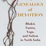 A Genealogy of Devotion: Bhakti