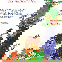 A fost odata ca niciodata...Povesti, legende, snoave, povestiri din lumea intreaga