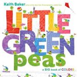 Little Green Peas: A Big Book of Colors, Hardcover - Keith Baker