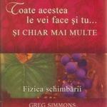 Toate acestea le vei face și tu...și chiar mai multe. Fizica schimbării - Paperback brosat - Greg Simmons - Prestige, 