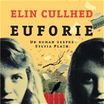Euforie, Elin Cullhed - Editura Trei
