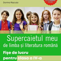 Supercaietul meu de limba si literatura romana. Fise de lucru pentru clasa a IV-a Supercaietul meu de limba si literatura romana. Fise de lucru pentru clasa a IV-a