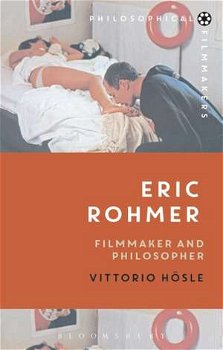 Eric Rohmer: Filmmaker and Philosopher (Philosophical Filmmakers)