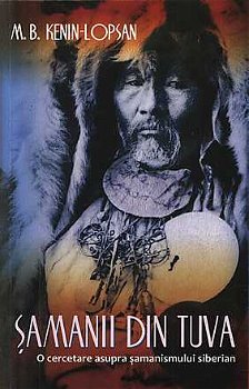Şamanii din Tuva. O cercetare asupra şamanismului siberian