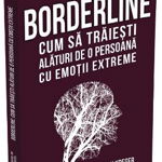 Borderline. Cum sa traiesti alaturi de o persoana cu emotii extreme - Paul T. Mason, Randi Kreger