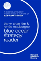 The Blue Ocean Strategy Reader: The iconic articles by bestselling authors W. Chan Kim and Renée Mauborgne (Cărți Blue Ocean Strategy - Strategia oceanului albastru)