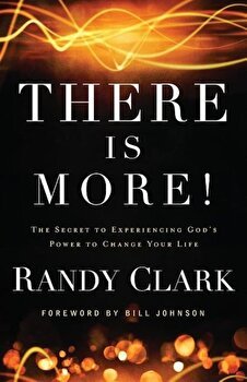 There Is More! – The Secret to Experiencing God`s Power to Change Your Life