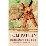 Crusoe's Secret. The Aesthetics of Dissent Tom Paulin