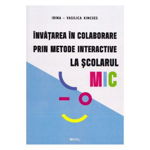 Invatarea in colaborare prin metode interactive la scolarul mic - Irina-Vasilica Kincses, ROVIMED