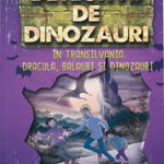 Detectivii de dinozauri in Transilvania. A sasea carte - Stephanie Baudet, Curtea Veche