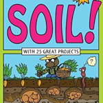 Explore Soil!: With 25 Great Projects - Kathleen M. Reilly, Kathleen M. Reilly