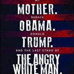 My Mother. Barack Obama. Donald Trump. And the Last Stand of - Kevin Powell