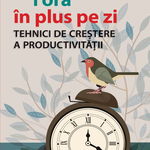 1 ora in plus pe zi. Tehnici de crestere a productivitatii - Will Declair, Bao Dinh, Jerome Dumont, Niculescu ABC