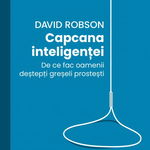 Capcana inteligenței - Paperback brosat - David Robson - Curtea Veche, 