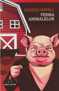 Ferma Animalelor, George Orwell - Editura Astro